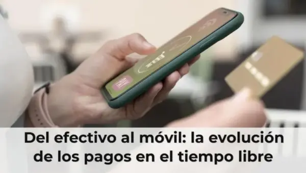 Del efectivo al móvil: la evolución de los pagos en el tiempo libre