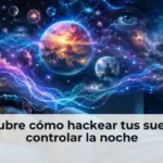 Descubre cómo hackear tus sueños y controlar la noche