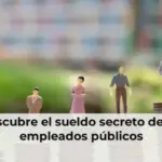 Descubre el sueldo secreto de los empleados públicos