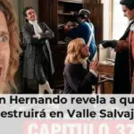Don Hernando revela a quién destruirá en Valle Salvaje