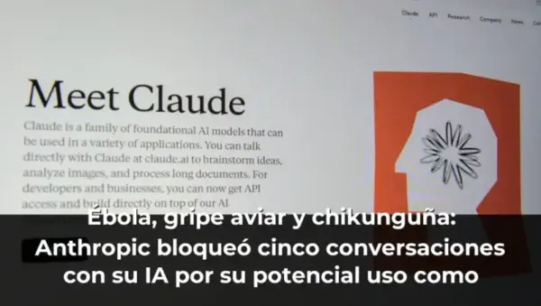 Ébola, gripe aviar y chikunguña: Anthropic bloqueó cinco conversaciones con su IA por su potencial uso como armas biológ