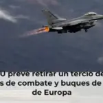 EEUU prevé retirar un tercio de sus aviones de combate y buques de guerra de Europa