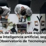El 11,4% de las empresas españolas ya utiliza inteligencia artificial, según el Observatorio de Tecnología