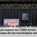 El alquiler se dispara en Madrid y ya supera los 1.500 euros: el mapa de los municipios más caros