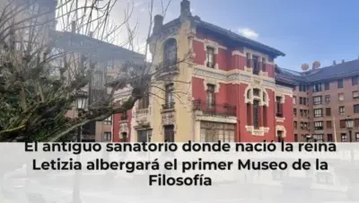 El antiguo sanatorio donde nació la reina Letizia albergará el primer Museo de la Filosofía