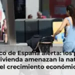 El Banco de España alerta: los precios de la vivienda amenazan la natalidad y el crecimiento económico