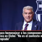El Barça rechaza homenajear a los campeones del mundo tras la polémica en Elche: 