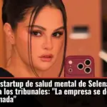 El caos de la startup de salud mental de Selena Gomez y su madre llega a los tribunales: