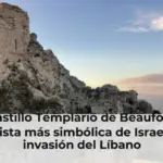 El castillo Templario de Beaufort: la conquista más simbólica de Israel en su invasión del Líbano