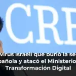 El cibervirus israelí que burló la seguridad española y atacó el Ministerio de Transformación Digital