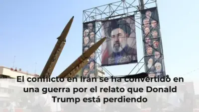 El conflicto en Irán se ha convertido en una guerra por el relato que Donald Trump está perdiendo