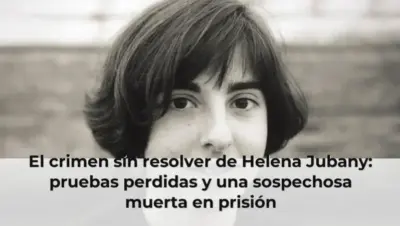 El crimen sin resolver de Helena Jubany: pruebas perdidas y una sospechosa muerta en prisión