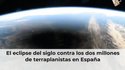 El eclipse del siglo contra los dos millones de terraplanistas en España