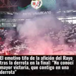 El emotivo tifo de la afición del Rayo tras la derrota en la final: