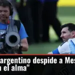 El fútbol argentino despide a Messi: 
