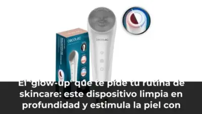 El 'glow-up' que te pide tu rutina de skincare: este dispositivo limpia en profundidad y estimula la piel con microcorri