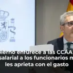 El Gobierno enfurece a las CCAA con la subida salarial a los funcionarios mientras les aprieta con el gasto