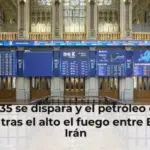 El Ibex 35 se dispara y el petróleo cae con fuerza tras el alto el fuego entre EEUU e Irán