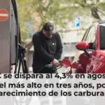 El IPC se dispara al 4,3% en agosto, su nivel más alto en tres años, por el encarecimiento de los carburantes