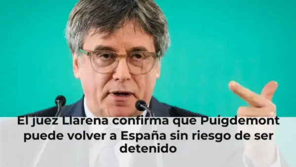 El juez Llarena confirma que Puigdemont puede volver a España sin riesgo de ser detenido
