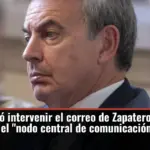 El juez ordenó intervenir el correo de Zapatero al considerarlo el 