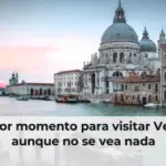 El mejor momento para visitar Venecia, aunque no se vea nada