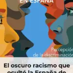El oscuro racismo que ocultó la España de