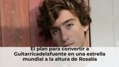 El plan para convertir a Guitarricadelafuente en una estrella mundial a la altura de Rosalía