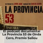 El podcast documental La Provincia 53 de Onda Cero, Premio Saliou Traoré por su reflexión sobre el Sáhara Occidental
