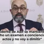 El presidente de Adif se mantiene firme: 