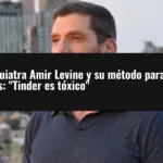 El psiquiatra Amir Levine y su método para filtrar parejas: