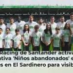 El Racing de Santander activa la iniciativa 'Niños abandonados' en los partidos en El Sardinero para visibilizar la desprotección infantil
