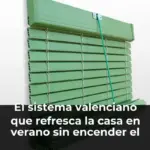 El sistema valenciano que refresca la casa en verano sin encender el aire acondicionado