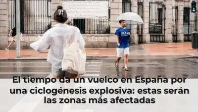 El tiempo da un vuelco en España por una ciclogénesis explosiva: estas serán las zonas más afectadas