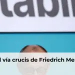 El vía crucis de Friedrich Merz