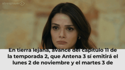 En tierra lejana, avance del capítulo 11 de la temporada 2, que Antena 3 sí emitirá el lunes 2 de noviembre y el martes