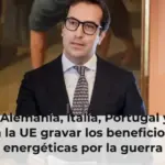 España, Alemania, Italia, Portugal y Austria piden a la UE gravar los beneficios de las energéticas por la guerra