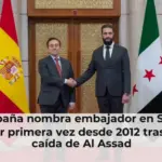 España nombra embajador en Siria por primera vez desde 2012 tras la caída de Al Assad