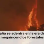España se adentra en la era de los megaincendios forestales