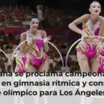 España se proclama campeona del mundo en gimnasia rítmica y consigue el billete olímpico para Los Ángeles 2028