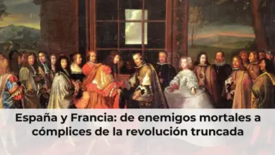 España y Francia: de enemigos mortales a cómplices de la revolución truncada