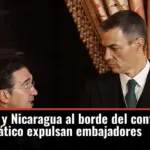España y Nicaragua al borde del conflicto diplomático expulsan embajadores