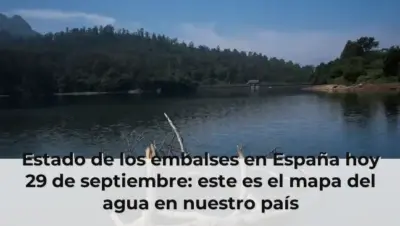 Estado de los embalses en España hoy 29 de septiembre: este es el mapa del agua en nuestro país