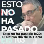 Esto no ha pasado 1x20: El último día de la Tierra