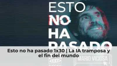 Esto no ha pasado 1x30 | La IA tramposa y el fin del mundo
