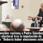 Felipe González reclama a Pedro Sánchez un adelanto electoral tras la imputación de Zapatero: 