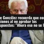 Felipe González recuerda que convocó elecciones al no aprobar los presupuestos: