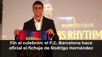 Fin al culebrón: el F.C. Barcelona hace oficial el fichaje de Rodrigo Hernández
