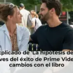 Final explicado de 'La hipótesis del amor': las claves del éxito de Prime Video y los cambios con el libro