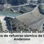 FlatironDragados inicia las obras del proyecto de refuerzo sísmico de la presa Anderson